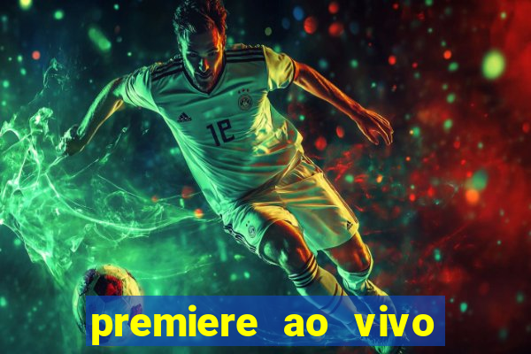 premiere ao vivo gratis fluminense